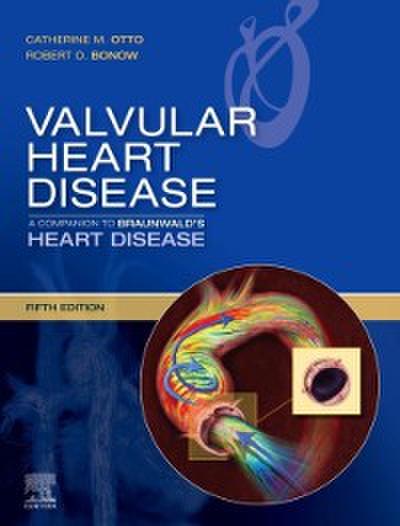 Valvular Heart Disease: A Companion to Braunwald’s Heart Disease E-Book