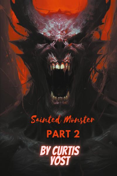Yost, C: Sainted Monster Part 2