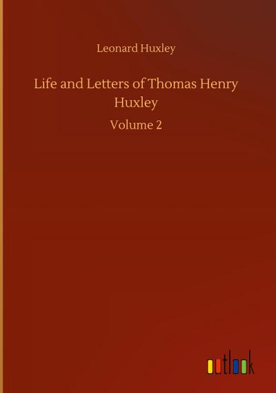 Life and Letters of Thomas Henry Huxley