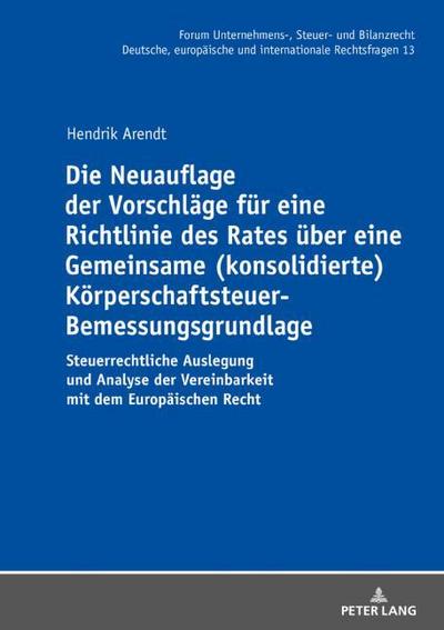 Die Neuauflage der Vorschläge für eine Richtlinie des Rates über eine Gemeinsame (konsolidierte) Körperschaftsteuer-Bemessungsgrundlage