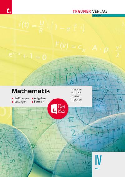 Mathematik IV HTL + digitales Zusatzpaket - Erklärungen, Aufgaben, Lösungen, Formeln