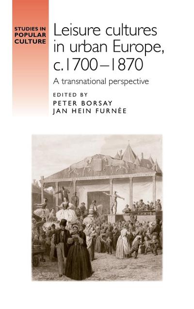 Leisure cultures in urban Europe, c.1700-1870