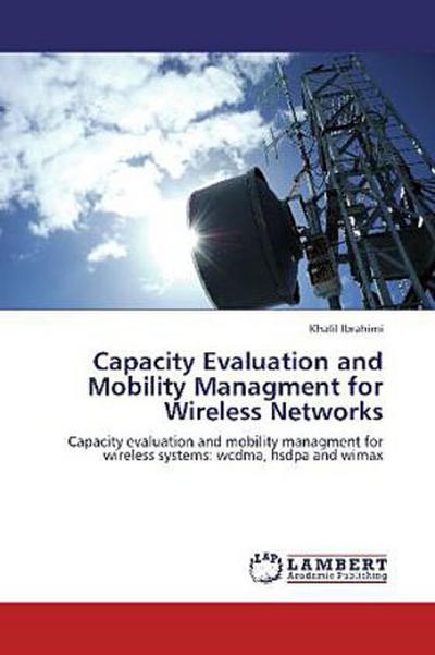 Capacity Evaluation and Mobility Managment for Wireless Networks