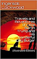 Travels and Adventures of Little Baron Trump and His Wonderful Dog Bulger