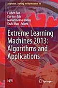 Extreme Learning Machines 2013: Algorithms and Applications