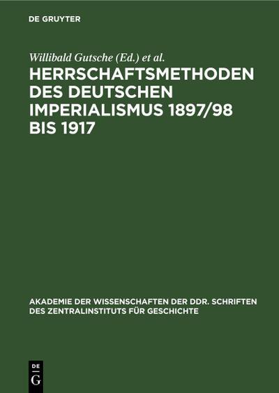 Herrschaftsmethoden des deutschen Imperialismus 1897/98 bis 1917