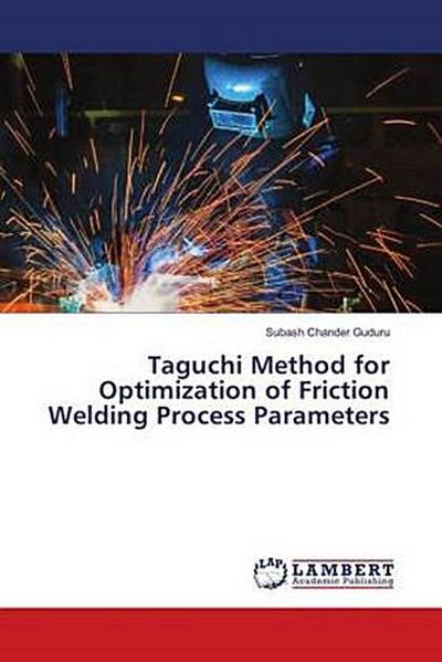 Taguchi Method for Optimization of Friction Welding Process Parameters