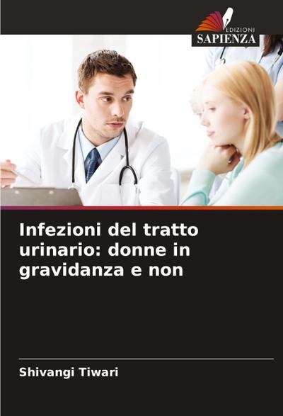 Infezioni del tratto urinario: donne in gravidanza e non