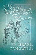 The King of Schnorrers - Grotesques and Fantasies