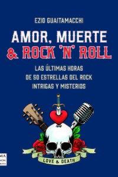 Amor, Muerte & Rock ’n’ Roll / Love, Death & Rock ’n’ Roll