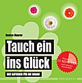 Tauch ein ins Glück