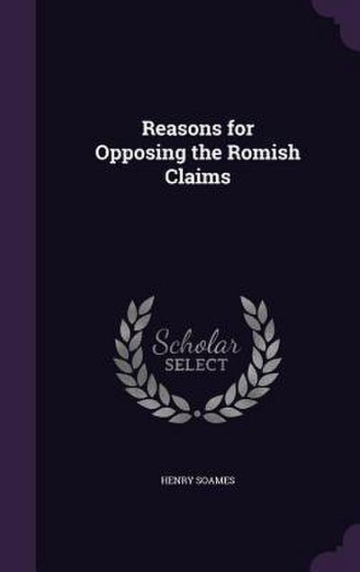 Reasons for Opposing the Romish Claims
