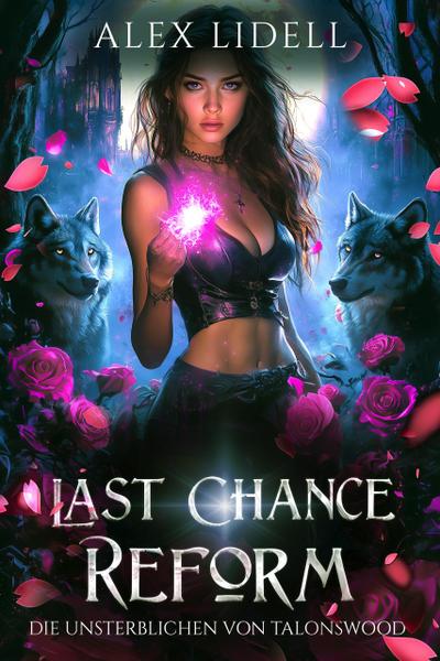 Last Chance Reform: Die Unsterblichen von Talonswood