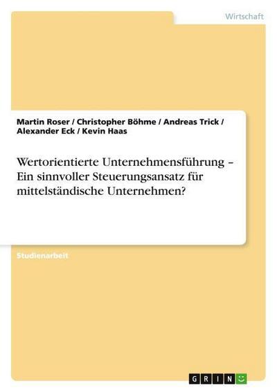 Wertorientierte Unternehmensführung ¿ Ein sinnvoller Steuerungsansatz für mittelständische Unternehmen?