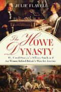 The Howe Dynasty: The Untold Story of a Military Family and the Women Behind Britain’s Wars for America