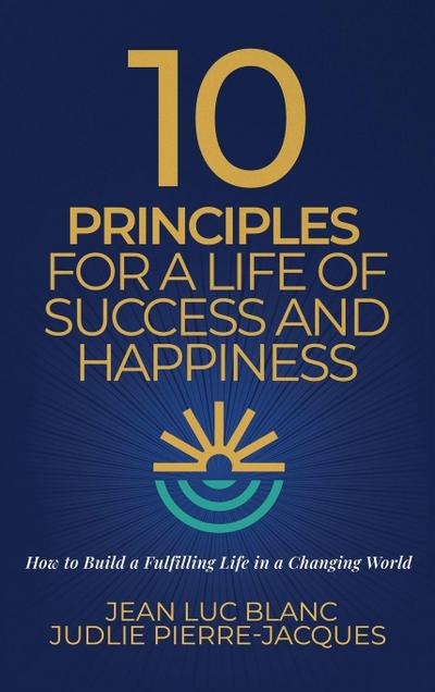 10 Principles for a Life of Success and Happiness