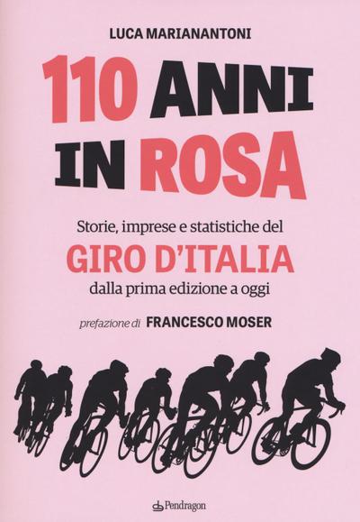 110 anni in rosa. Storie, imprese e statistiche del Giro d’Italia dalla prima edizione a oggi