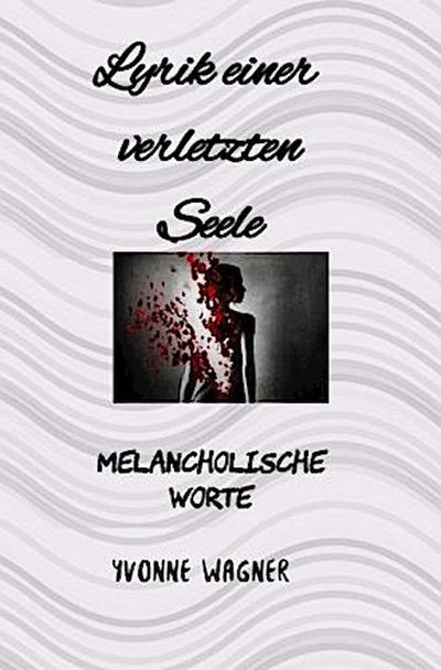 Lyrik einer verletzten Seele