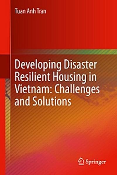 Developing Disaster Resilient Housing in Vietnam: Challenges and Solutions