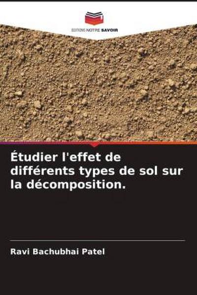 Étudier l’effet de différents types de sol sur la décomposition.