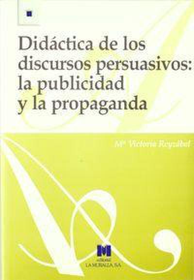 Didáctica de los discursos persuasivos. La publicidad y la propaganda