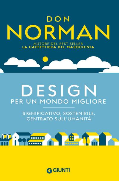 Design per un mondo migliore. Significativo, sostenibile, centrato sull’umanità