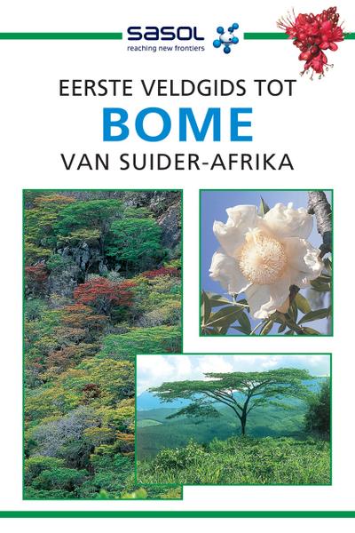 Sasol Eerste Veldgids tot Bome van Suider-Afrika