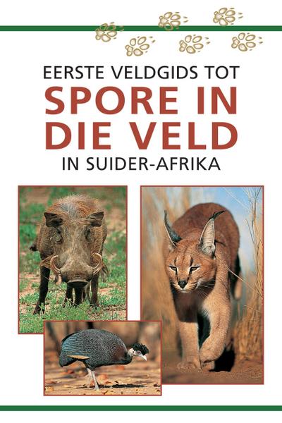 Sasol Eerste Veldgids tot Spore in die veld van Suider Afrika