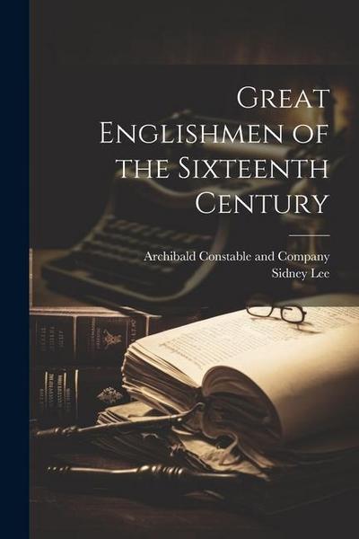 Great Englishmen of the Sixteenth Century