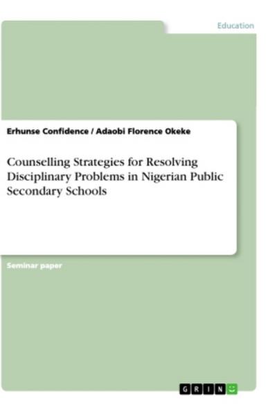 Counselling Strategies for Resolving Disciplinary Problems in Nigerian Public Secondary Schools