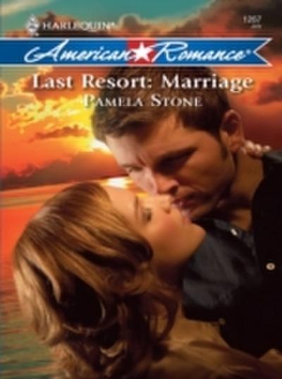 Last Resort: Marriage (Mills & Boon Love Inspired)