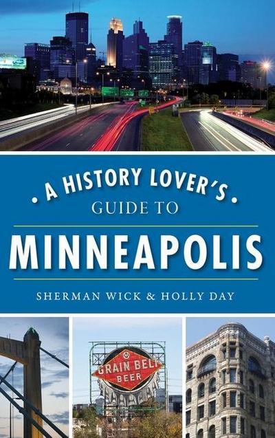 A History Lover’s Guide to Minneapolis