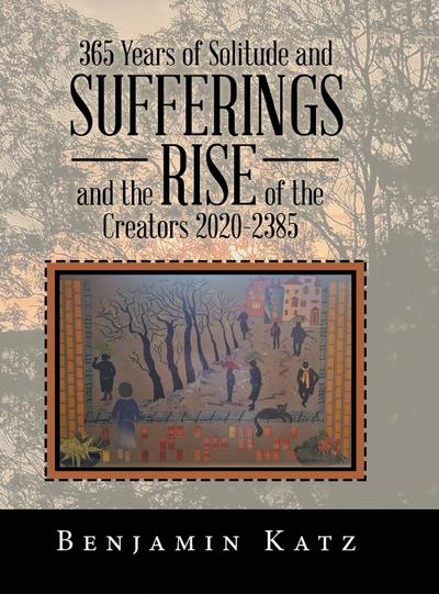 365 Years of Solitude and Sufferings  and the Rise of the Creators 2020-2385