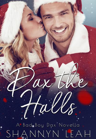 Dax the Halls (A Bad Boy Dax Christmas Novella)