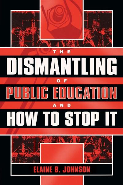 Dismantling of Public Education and How to Stop It