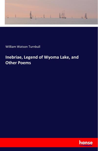 Inebriae, Legend of Wyoma Lake, and Other Poems