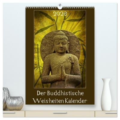 Der Buddhistische Weisheiten Kalender (hochwertiger Premium Wandkalender 2026 DIN A2 hoch), Kunstdruck in Hochglanz