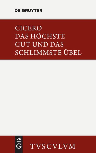 Das höchste Gut und das schlimmste Übel / De finibus bonorum et malorum