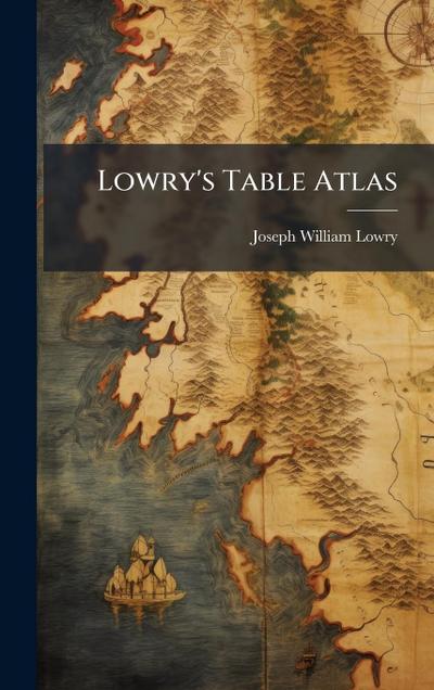 Lowry’s Table Atlas