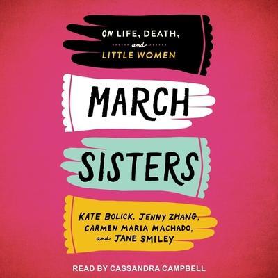 March Sisters Lib/E: On Life, Death, and Little Women