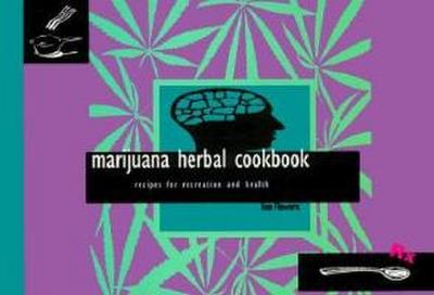 Flowers, T: Marijuana Herbal Cookbook