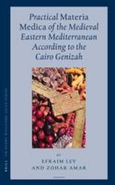 Practical Materia Medica of the Medieval Eastern Mediterranean According to the Cairo Genizah