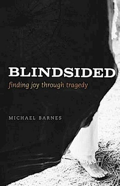 Blindsided, Finding Joy Through Tragedy