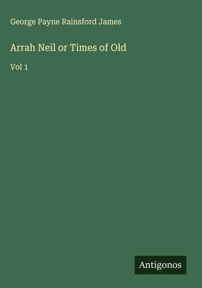 Arrah Neil or Times of Old