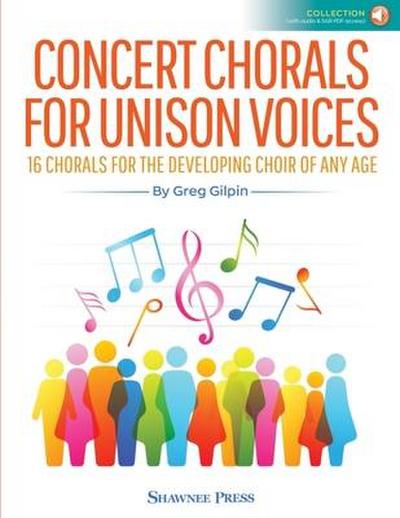Concert Chorals for Unison Voices: 16 Chorals for the Developing Choir of Any Age