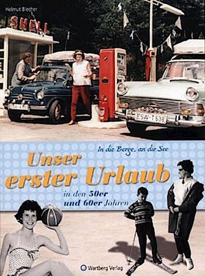 Unser erster Urlaub in den 50er und 60er Jahren