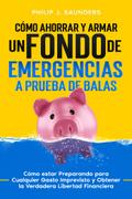 Cómo Ahorrar y Armar un Fondo de Emergencias a Prueba de Balas