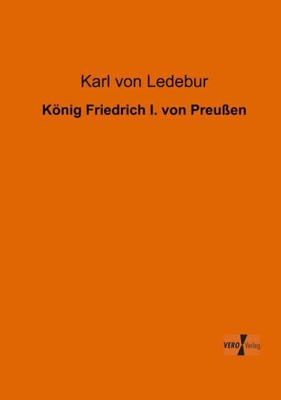 König Friedrich I. von Preußen - Karl Von Ledebur