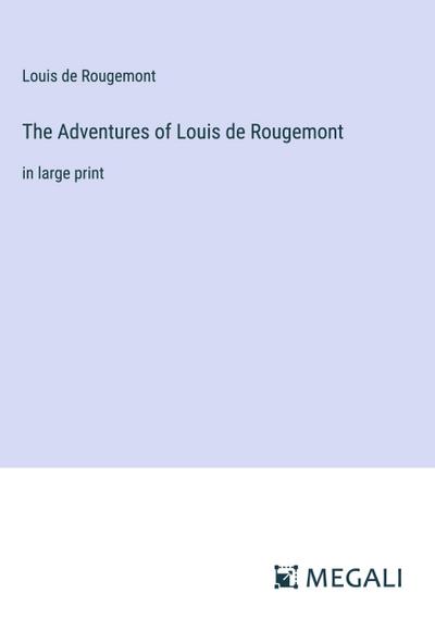 The Adventures of Louis de Rougemont