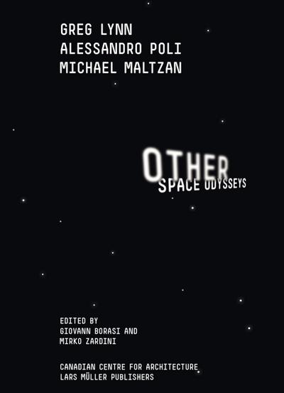 Other Space Odysseys: Greg Lynn, Michael Maltzan and Alessandro Poli